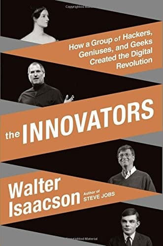 Book cover of The Innovators: How a Group of Hackers, Geniuses and Geeks Created the Digital Revolution